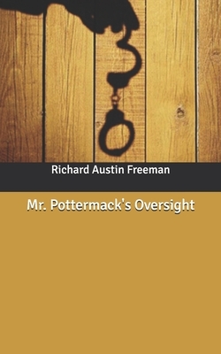 Mr. Pottermack's Oversight by Richard Austin Freeman