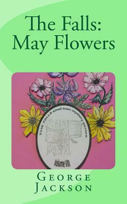 The Falls: May Flowers by George Jackson