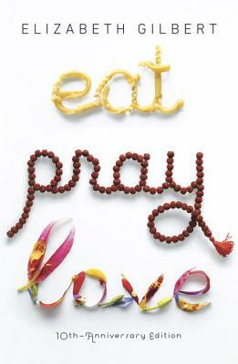 Eat Pray Love by Elizabeth Gilbert