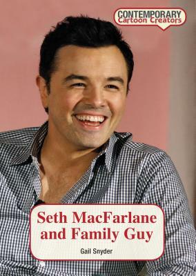 Seth MacFarlane and Family Guy by Gail Snyder