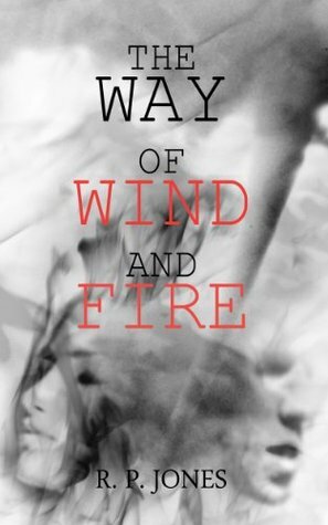 The Way of Wind and Fire by R.P. Jones