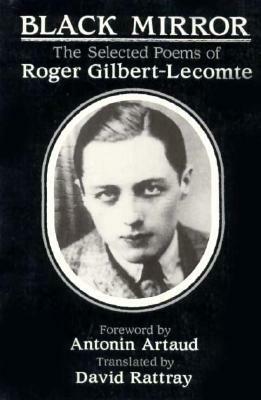 Black Mirror: The Selected Poems by Antonin Artaud, David Rattray, Roger Gilbert-Lecomte