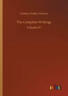 The Complete Writings by Charles Dudley Warner