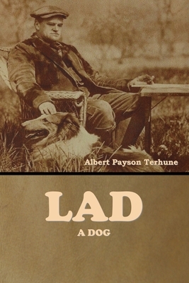 Lad: A Dog by Albert Payson Terhune
