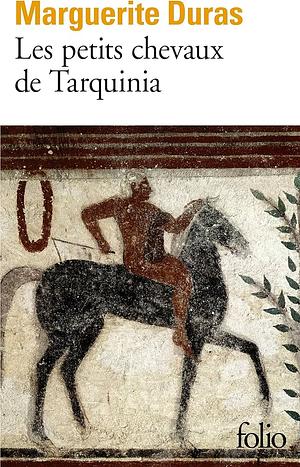 Les petits chevaux de Tarquinia by Marguerite Duras