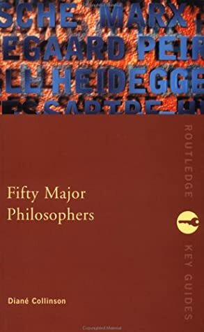 Fifty Major Philosophers: A Reference Guide by Diané Collinson