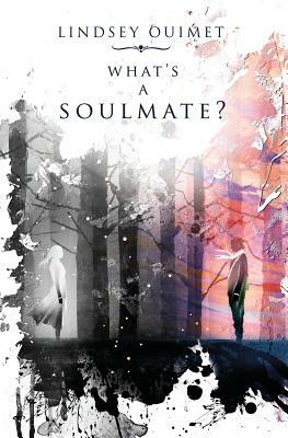 What's a Soulmate? by Lindsey Ouimet