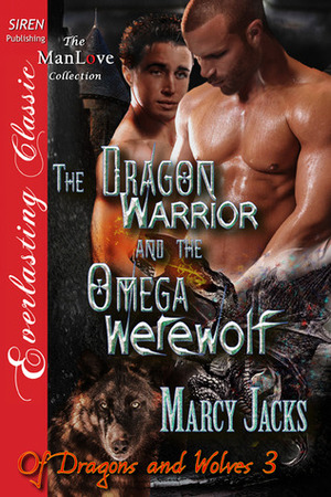 The Dragon Warrior and the Omega Werewolf by Marcy Jacks