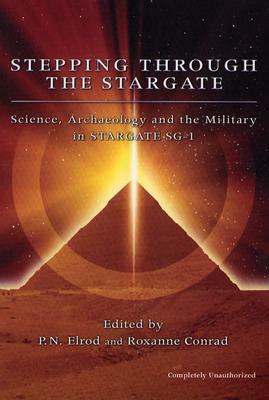 Stepping Through the Stargate: Science, Archaeology and the Military in Stargate SG-1 by 
