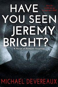 Have You Seen Jeremy Bright by Michael Devereaux