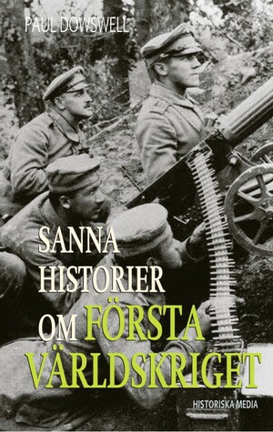 Sanna historier om första världskriget by Paul Dowswell