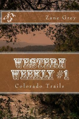 Western Weekly #1: Colorado Trails by Richard B. Foster, Zane Grey