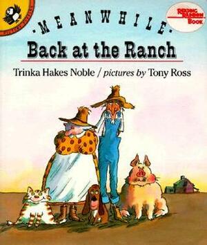 Meanwhile Back at the Ranch by Trinka Hakes Noble, Tony Ross