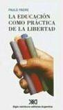 La Educación como Práctica de la Libertad by Paulo Freire