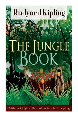 The Jungle Book (With the Original Illustrations by John L. Kipling) by Rudyard Kipling, John Lockwood Kipling