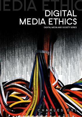 Digital Media Ethics by Charles Ess