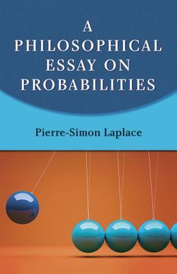 A Philosophical Essay on Probabilities by Pierre-Simon Laplace