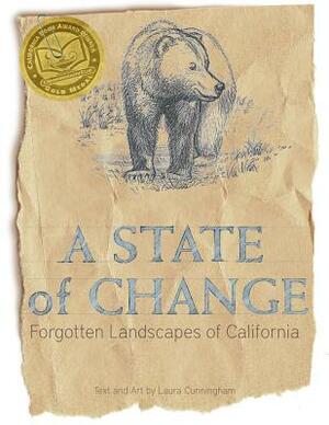 A State of Change: Forgotten Landscapes of California by Laura Cunningham