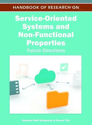 Handbook of Research on Service-Oriented Systems and Non-Functional Properties: Future Directions by 