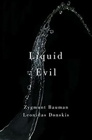 Liquid Evil by Zygmunt Bauman, Leonidas Donskis