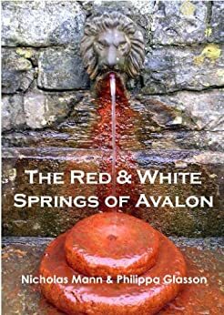 The Red and White Springs of Avalon by Nicholas R. Mann