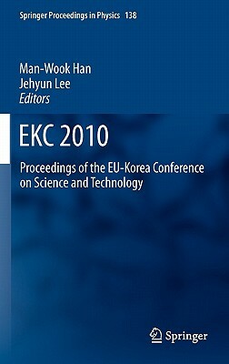 Ekc2010: Proceedings of the Eu-Korea Conference on Science and Technology by 