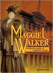 Maggie L. Walker: Pioneering Banker and Community Leader by Candice F. Ransom