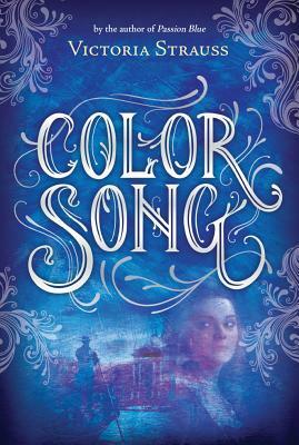 Color Song: A Daring Tale of Intrigue and Artistic Passion in Glorious 15th Century Venice by Victoria Strauss