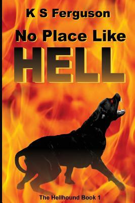 No Place Like Hell by K. S. Ferguson