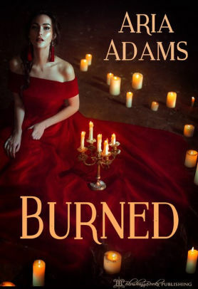 Burned by Aria Adams