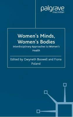 Women's Minds, Women's Bodies: An Interdisciplinary Approach to Women's Health by Fiona Poland, Gwyneth Boswell