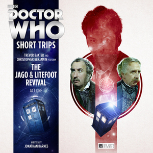 Doctor Who: The Jago & Litefoot Revival, Act 1 by Jonathan Barnes