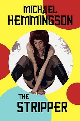 The Stripper: A Tale of Lust and Crime by Michael Hemmingson