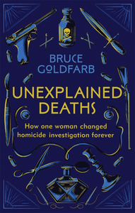 Unexplained Deaths by Bruce Goldfarb