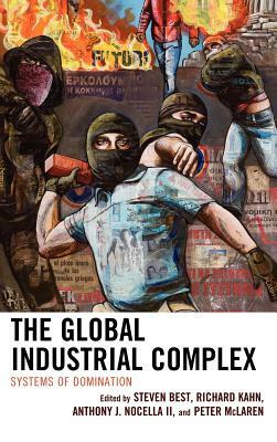 The Global Industrial Complex: Systems of Domination by 