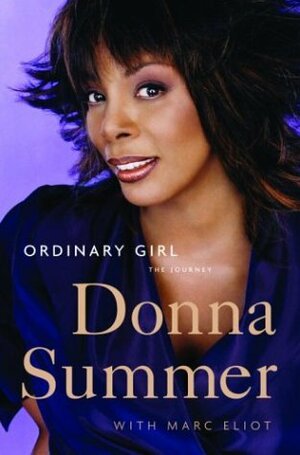 Ordinary Girl: The Journey by Marc Eliot, Donna Summer
