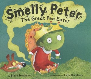 Smelly Peter: The Great Pea Eater by Steve Smallman