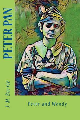 Peter Pan: Peter and Wendy by J.M. Barrie