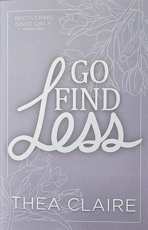 Go Find Less by Thea Claire