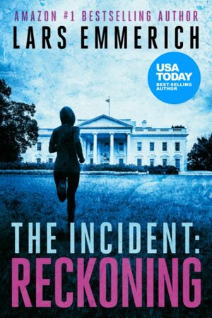 The Incident: Reckoning: Book Two of The Incident Series by Lars Emmerich