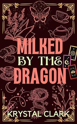 Milked by the Dragon by Krystal Clark