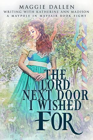 The Lord Next Door I Wished For by Maggie Dallen