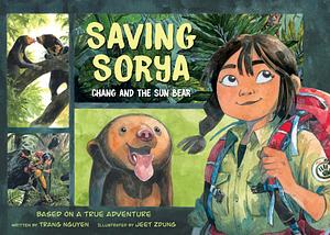 Saving Sorya: Chang and the Sun Bear by Jeet Zdung, Trang Nguyễn