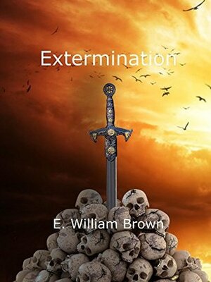 Extermination by E. William Brown