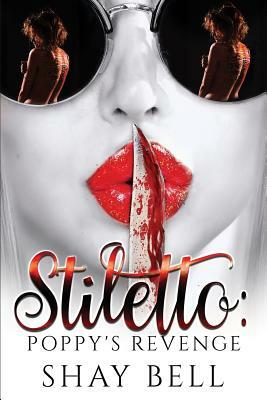 Stiletto: Poppy's revenge by Shay Bell