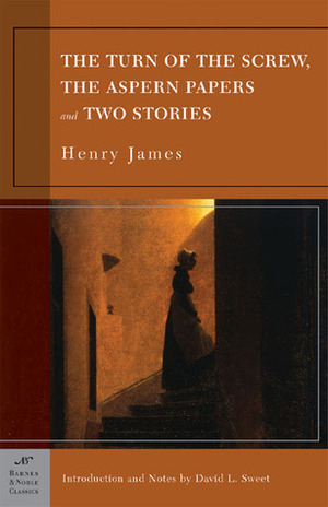 The Turn of the Screw, The Aspern Papers and Two Stories (BarnesNoble Classics Series) by Henry James