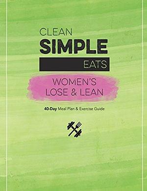 Clean Simple Eats: Women's Lose and Lean by Erika Peterson