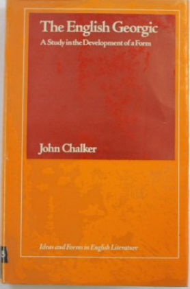 The English Georgic: A Study in the Development of a Form by John Chalker