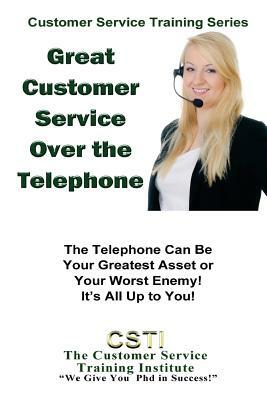 Great Customer Service Over the Telephone by Customer Service Training Institute