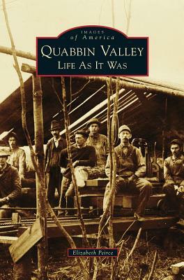 Quabbin Valley: Life as It Was by Elizabeth Peirce